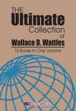 The Ultimate Collection of Wallace D. Wattles (10 Books in One Volume) [ 8119525183 / 9788119525188 ]
