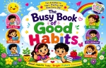The Busy Book of Good Habits : Fun Activities to Learn, Practice, and Grow Every Day! [ 8119525078 / 9788119525072 ]
